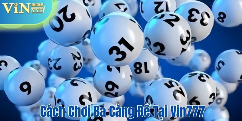 Cách chơi ba càng đề tại Vin777