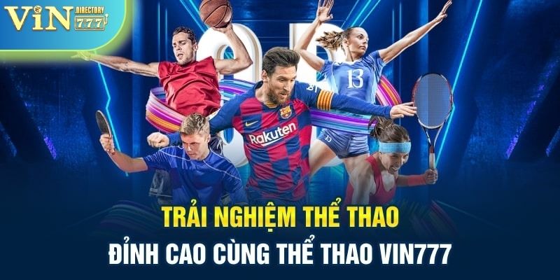 Thể thao Vin777 là sân chơi hấp dẫn và đáng tin cậy 